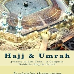 Access PDF EBOOK EPUB KINDLE Hajj & Umrah: Journey of Life Time - A Complete Guide fo