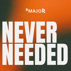 Never Needed