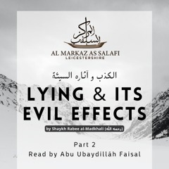 PART 2 | Lying & its Effects - by Allāmah Rabee al-Madkhali (رحمه الله) - Read by Abu ‘Ubaydillāh