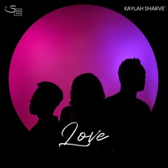 Love (feat. Kaylah Sharve’)
