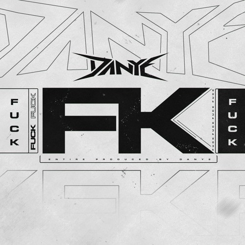DANYE - FK (FREE DOWNLOAD NO GATE)