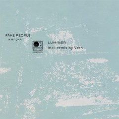 Luminér - Fake People (Incl. Vern Remix) [KMP044]