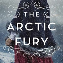 Access EBOOK 💜 The Arctic Fury: A Novel by  Greer Macallister PDF EBOOK EPUB KINDLE