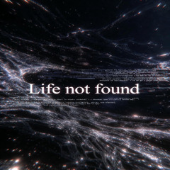Life Not Found