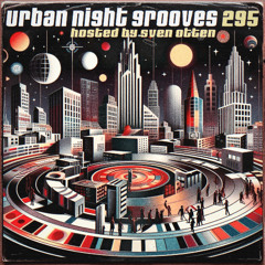 Urban Night Grooves 295 - Hosted by Sven Otten