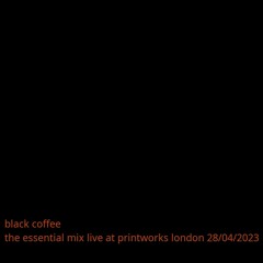 Black Coffee - the essential mix live at printworks london 28/04/2023