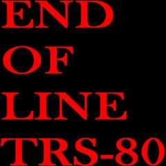 End Of Line TRS-80 Slowed