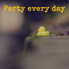 party every day