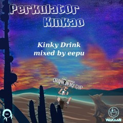 Kinky Drink - Perkulat0r X Kirko Bangz (Mixed by eepuchan)