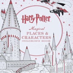 ⚡Read🔥Book Harry Potter Magical Places & Characters Coloring Book: Official Coloring Book, The