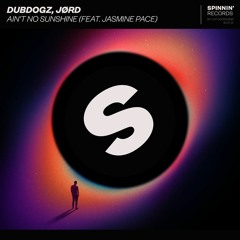 Dubdogz, Jørd - Ain't No Sunshine (feat. Jasmine Pace)