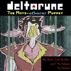 [Deltarune: The Anti-Otherer Puppet] Hey there, Cris! Whatcha' sea? I'm Salman. I'm Salman! (OST Mix)