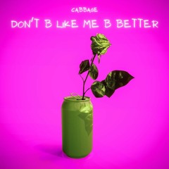 don't b like me b better (prod. IOF)