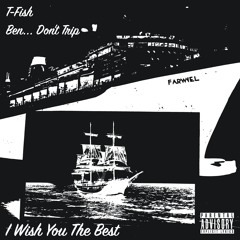 I WISH THE BEST Ft. Ben... Dont Trip