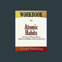 [R.E.A.D P.D.F] 📚 Workbook for Atomic Habits: An Easy & Proven Way to Build Good Habits & Break Ba