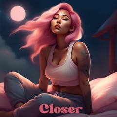 Closer