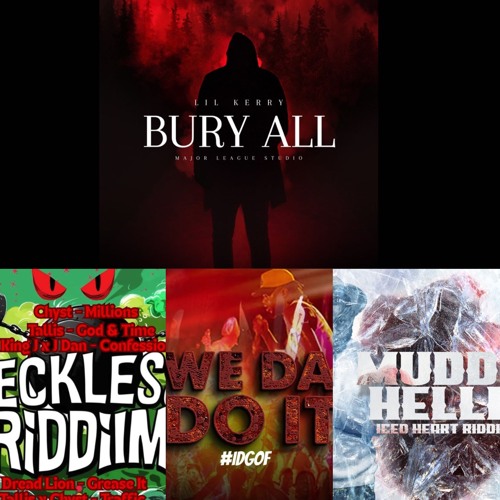 Lil Kerry - Bury All X Boyzie - We Dah Do It X Socallective, Dred Lion - Grease It, Muddy - Hello