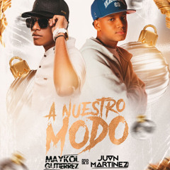 A NUESTRO MODO BY: MAYKOL GUTIERREZ - JUAN MARTINEZ (2025)