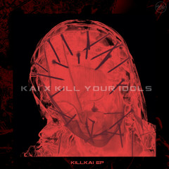 Kai (NCL), Kill Your Idols - Industrial Savage (FREE Download)