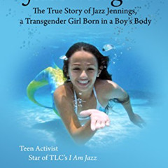 [Free] EBOOK 📔 JAZZ MERGIRL: The True Story of Jazz Jennings, a Transgender Girl Bor