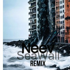 Neev-Seawall remix