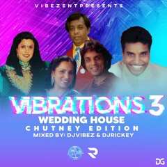 VIBRATIONS VOL.3 |WEDDING HOUSE CHUTNEY EDITION| (MIXED BY DJ VIBEZ E.N.T & DJ RICKEY)