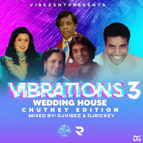 VIBRATIONS VOL.3 |WEDDING HOUSE CHUTNEY EDITION| (MIXED BY DJ VIBEZ E.N.T & DTP.DJ RICKEY)