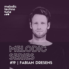 MELODIC SERIES #19 | Fabian Dresens