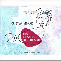 Cristian Monak - Los Deseos Del Corazon [FREE DOWNLOAD]