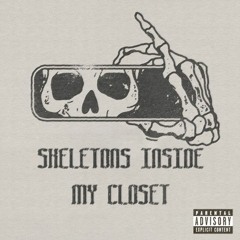 Skeletons Inside My Closet