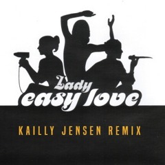 Titres similaires : Lady - Easy Love (Kailly Jensen Remix)