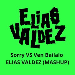 Sorry Vs Ven Bailalo (Elias Valdez Mashup) Filter COPÝ
