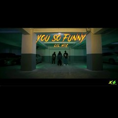 You_So_Funny_-_Lil_Mic_(Prod- LiL Smoke)