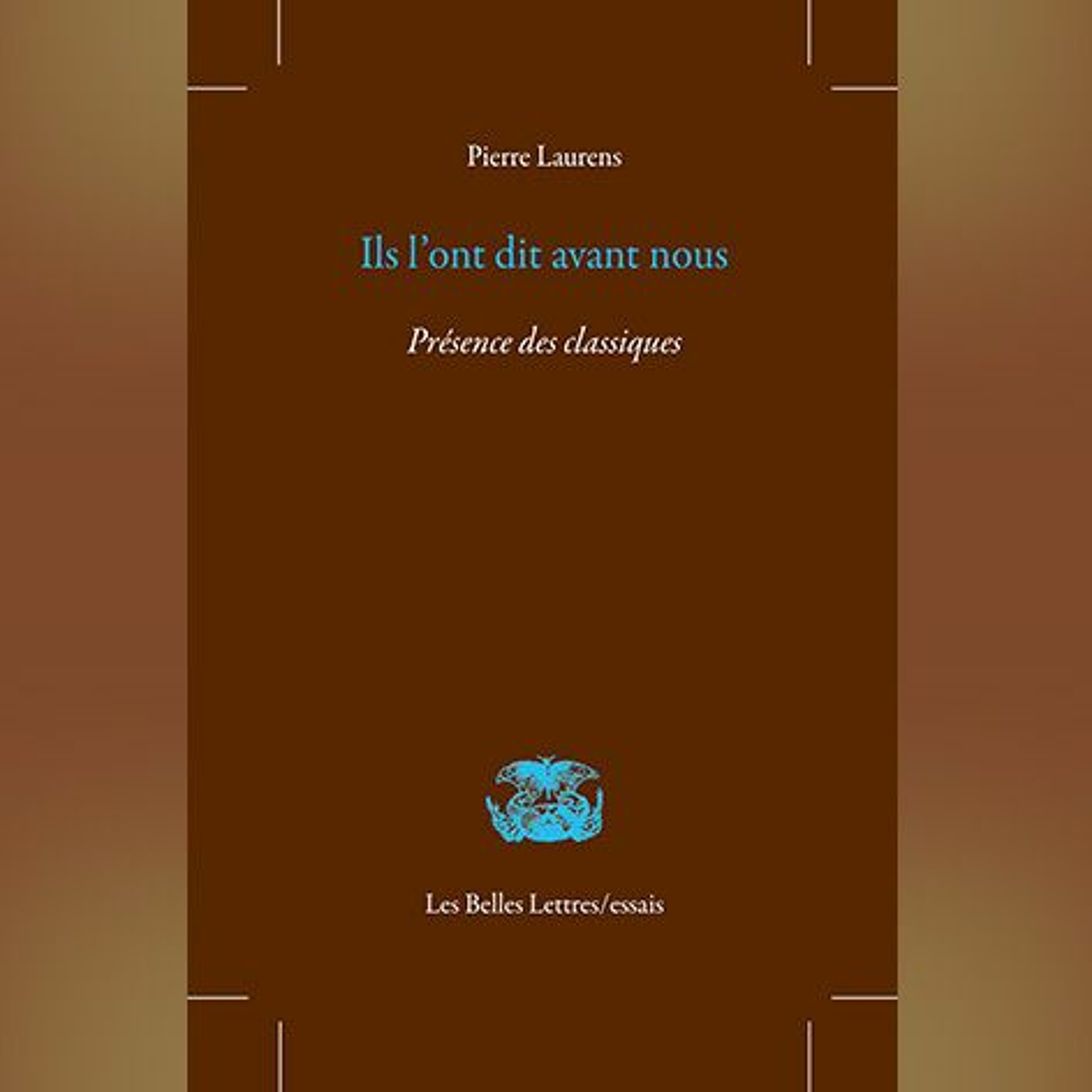 Pierre Laurens - Ils l'ont dit avant nous