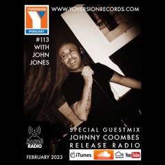 YoversionPodcast #113 with John Jones - February 2023 - Guestmix JohnnyCoombes - Release Radio