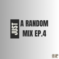 Just a Random Mix Ep.4
