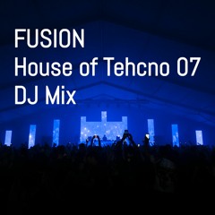 Fusion - House Of Techno 07 (DJ Mix)