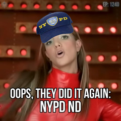 Oops, They Did It Again: NYPD ND | SOTG 1240