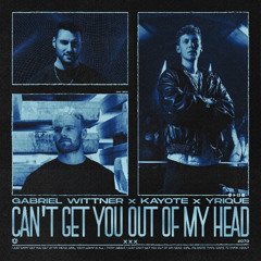 Gabriel Wittner x Kayote x YRIQUE - Can't Get You Out Of My Head