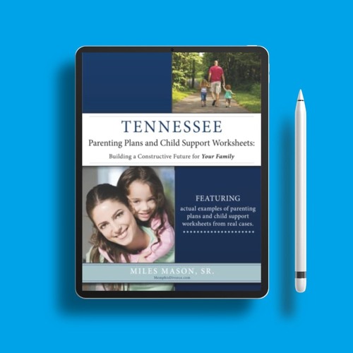 Tennessee Parenting Plans and Child Support Worksheets: Building a Constructive Future for Your