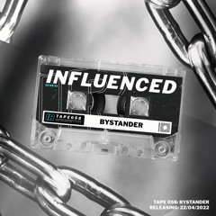 Influenced Podcast 058 - Bystander
