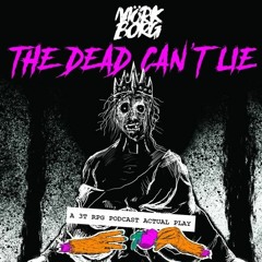 The Dead Can't Lie - A Mörk Borg Actual Play Series