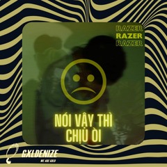 NÓI VẬY THÌ CHỊU ÒI (If You Said So - Razer remixx)