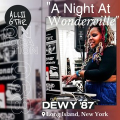 DEWY '87 | ON LOCATION 068: "A Night at Wonderville"