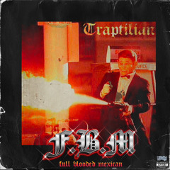 TRAPTILIAN - F.B.M (Prod . BIG MIGZ)