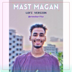 Mast Magan - [ WORMONO Lofi Remake ]- Arijit Singh, Chinmayi sripada  Bollywood lofi  Eren Sharifuz