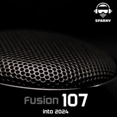 FUSION 107 - into 2024