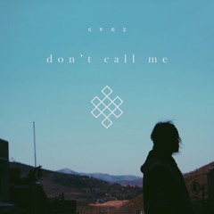Dont Call Me