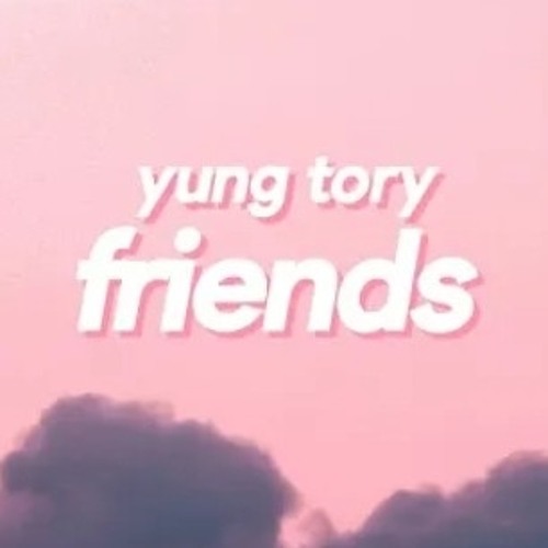 Stream Yung Tory - Friends (Lyrics) ''She said she love me she wanna fck  me, we can be more than friend by K1ra