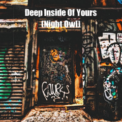 Deep Inside Of Yours (Night Owl)